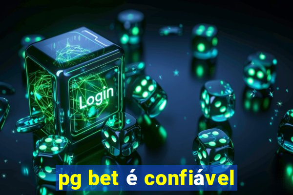 pg bet é confiável